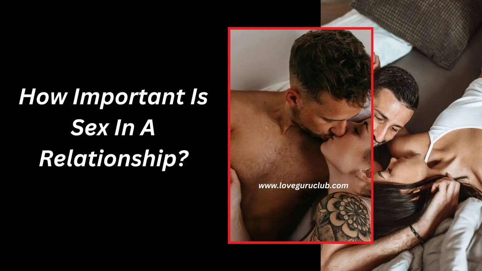 How Important Is Sex In A Relationship​?